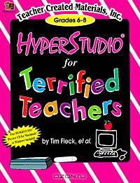 HyperStudio? for Terrified Teachers
