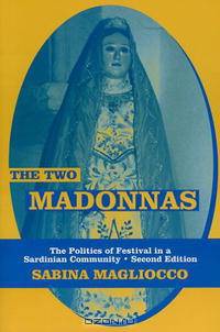 The Two Madonnas: The Politics of Festival in a Sardinian Community