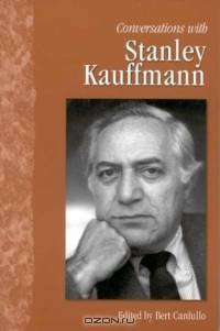 Conversations With Stanley Kauffmann (Literary Conversations Series)