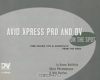 Avid Xpress Pro and Dv on the Spot (On the Spot)