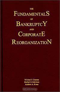 The Fundamentals of Bankruptcy and Corporate Reorganization