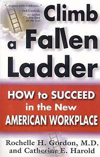 Climb a Fallen Ladder: How to Succeed in the New American Workplace