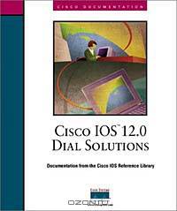 Cisco IOS 12.0 Dial Solutions