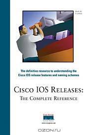 Cisco IOS Releases: The Complete Reference