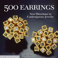 500 Earrings: New Directions in Contemporary Jewelry (Lark Jewellery)