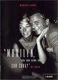 Marilyn, Are You Sure You Can Cook? He Asked: A Memoir