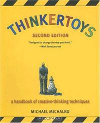Thinkertoys: A Handbook of Creative-Thinking Techniques