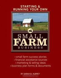 Starting & Running Your Own Small Farm Business (Starting & Running Your Own)
