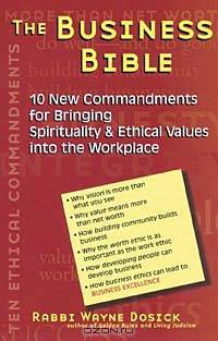 The Business Bible: 10 New Commandments for Bringing Spirituality & Ethical Values into the Workplace