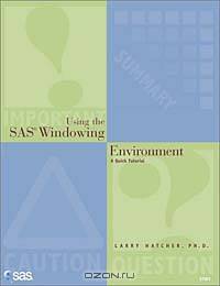 Using the SAS Windowing Environment : A Quick Tutorial