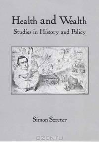 Health and Wealth: Studies in History and Policy (Rochester Studies in Medical History) (Rochester Studies in Medical History)