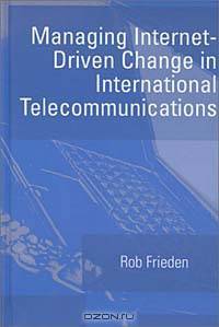 Managing Internet-Driven Change in International Telecommunications