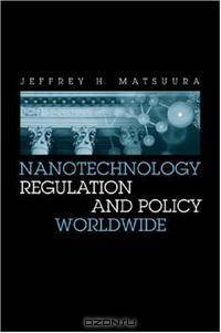 Nanotechnology Regulation And Policy Worldwide