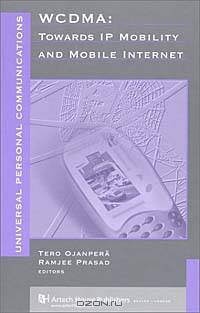 WCDMA: Towards IP Mobility and Mobile Internet