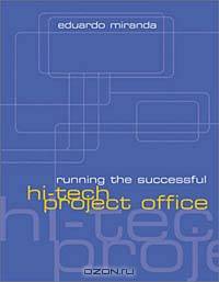 Running the Successful Hi-Tech Project Office (Artech House Technology Management and Professional Development Library)