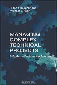 Managing Complex Technical Projects: A Systems Engineering Approach