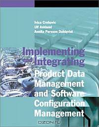 Implementing and Integrating Product Data Management and Software Configuration Management (Artech House Computing Library)