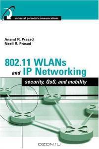 802.11 WLANs and IP Networking: Security, QoS, and Mobility