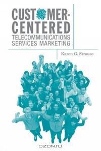 Customer-Centered: Telecommunications Services Marketing (Artech House Telecommunications Library)