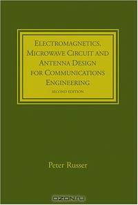 Electromagnetics, Microwave Circuit, And Antenna Design for Communications Engineering, Second Edition (Artech House Antennas and Propagation Library)