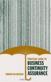 Practical Guide To Business Continuity Assurance (Artech House Technology Management Library)