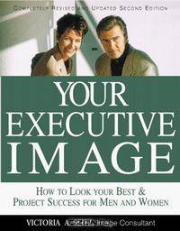 Your Executive Image: How to Look Your Best & Project Success for Men and Women