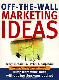Off The Wall Marketing Ideas: Jumpstart Your Sales without Busting Your Budget