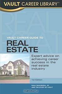 Vault Career Guide to Real Estate (Vault Career Guide to Real Estate)