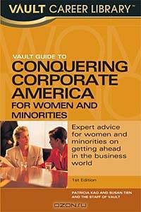 Vault Guide to Conquering Corporate America for Women and Minorities (Vault Guide)
