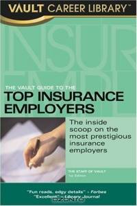 Vault Guide to the Top Insurance Employers (Vault Guide to the Top Insurance Employers)