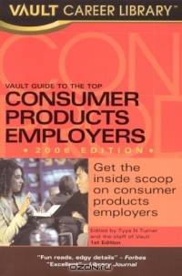 Vault Guide to the Top Consumer Products Employers (Vault Career Library)