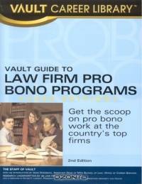 Vault Guide to Law Firm Pro Bono Programs, 2006 (Vault Career Library)