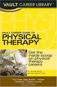 Vault Career Guide to Physical Therapy (Vault Career Library)