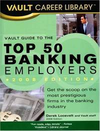 Vault Guide to the Top 50 Banking Employers, 2008 Edition (Vault Guide to the Top 50 Banking Employers)