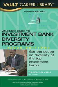 Vault/SEO Guide to Minority Investment Banking Programs, 2008 Edition (Vault Career Library)