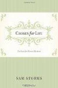 Chosen for Life: The Case for Divine Election