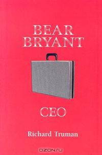Bear Bryant Ceo