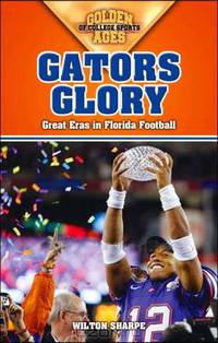 Gators Glory: Great Eras in Florida Football (Golden Ages of College Sports)