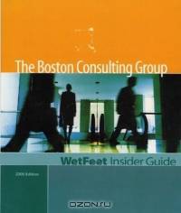 The Boston Consulting Group, 2005 Edition: WetFeet Insider Guide (Wetfeet Insider Guide)