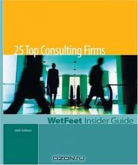 Top Consulting Firms, Edition : WetFeet Insider Guide (Wetfeet Insider Guide)