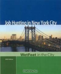 Job Hunting in New York City, 2005 Edition: WetFeet in the City (Wetfeet in the City)