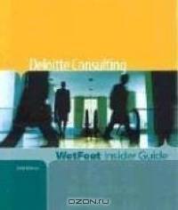 Deloitte Consulting, 2006 Edition: WetFeet Insider Guide