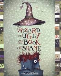 The Wizard, the Ugly, and the Book of Shame