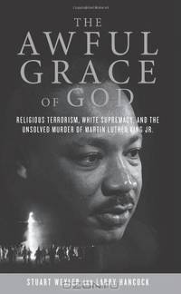 The Awful Grace of God: Religious Terrorism, White Supremacy, and the Unsolved Murder of Martin Luther King, Jr.