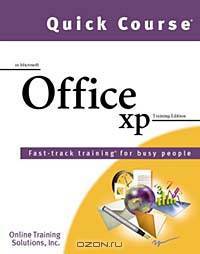 Quick Course in Microsoft Office Xp: Fast-Track Training Books for Busy People