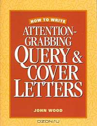 How to Write Attention Grabbing Query & Cover Letters
