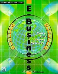E-Business : Thriving in the Electronic Marketplace