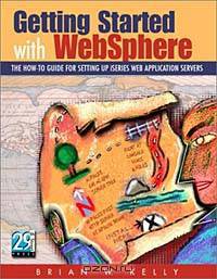 Getting Started with WebSphere: The How-To Guide for Setting Up iSeries Web Application Servers