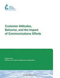 Customer Attitudes, Behavior, and the Impact of Communication Efforts