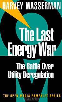 The Last Energy War: The Battle over Utility Deregulation